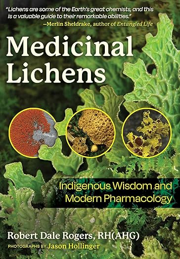 Medicinal Lichens: Indigenous Wisdom and Modern Pharmacology: Indigenous Wisdom and Modern Pharmacology by Robert Dale Rogers