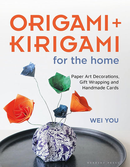 Origami and Kirigami for the Home: Paper Art Decorations, Gift Wrapping and Handmade Cards by Wei You