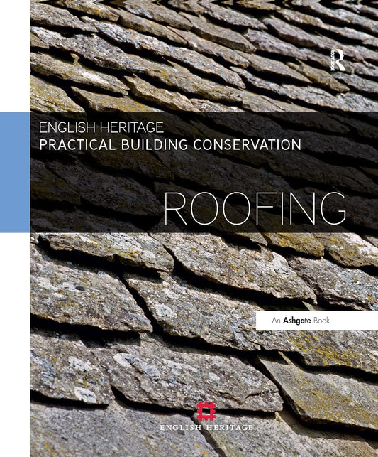 Practical Building Conservation: Roofing by Chris Wood & Alison Henry