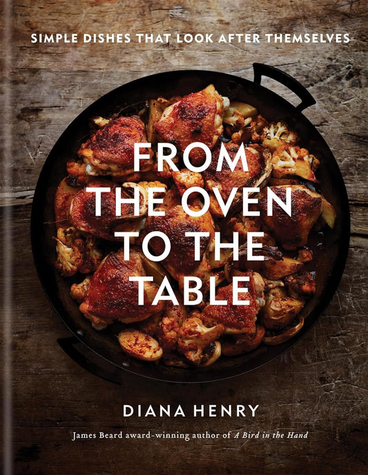 From the Oven to the Table by Diana Henry