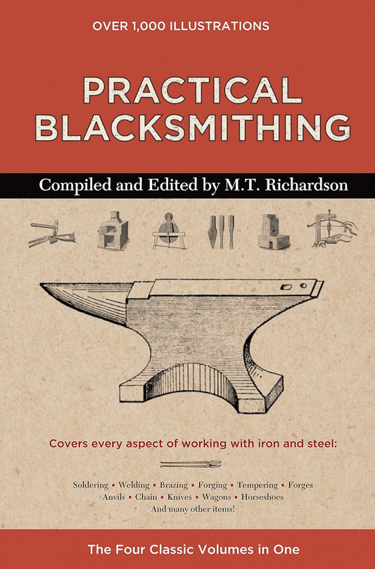 Practical Blacksmithing (The Four Classic Volumes in One) by M.T. Richardson