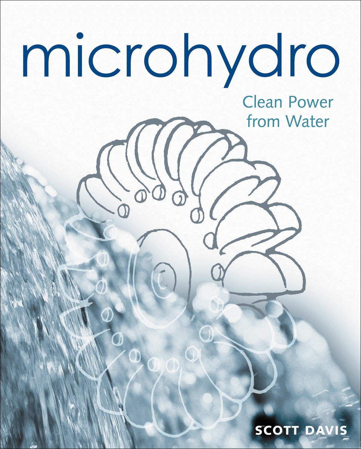 Microhydro: Clean Power from Water (Mother Earth News Wiser Living Series, 13)