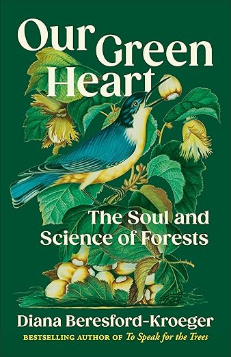 Our Green Heart: The Soul and Science of Forests: The Soul and Science of Forests