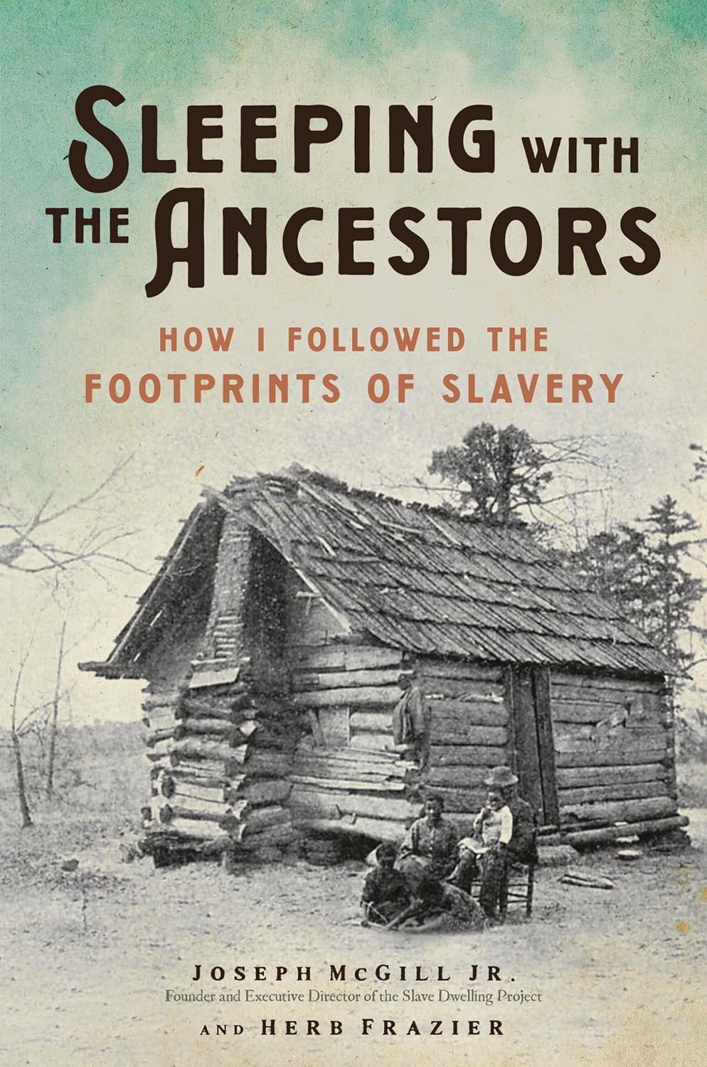 Sleeping with the Ancestors: How I Followed the Footprints of Slavery: How I Followed the Footprints of Slavery