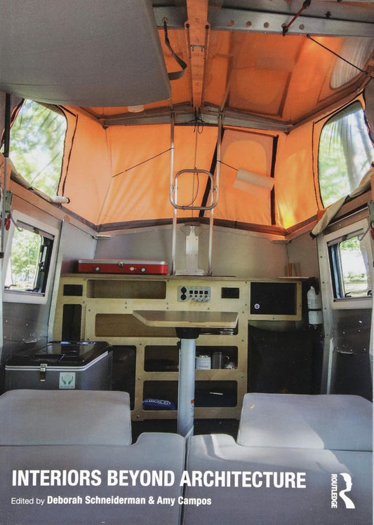 Interiors Beyond Architecture by Deborah Schneiderman & Amy Campos