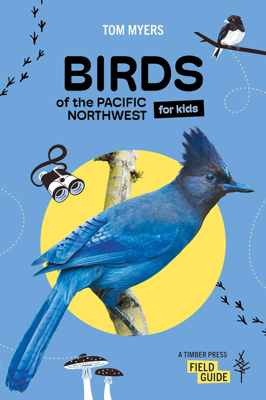 Birds of the Pacific Northwest for Kids by Tom Myers