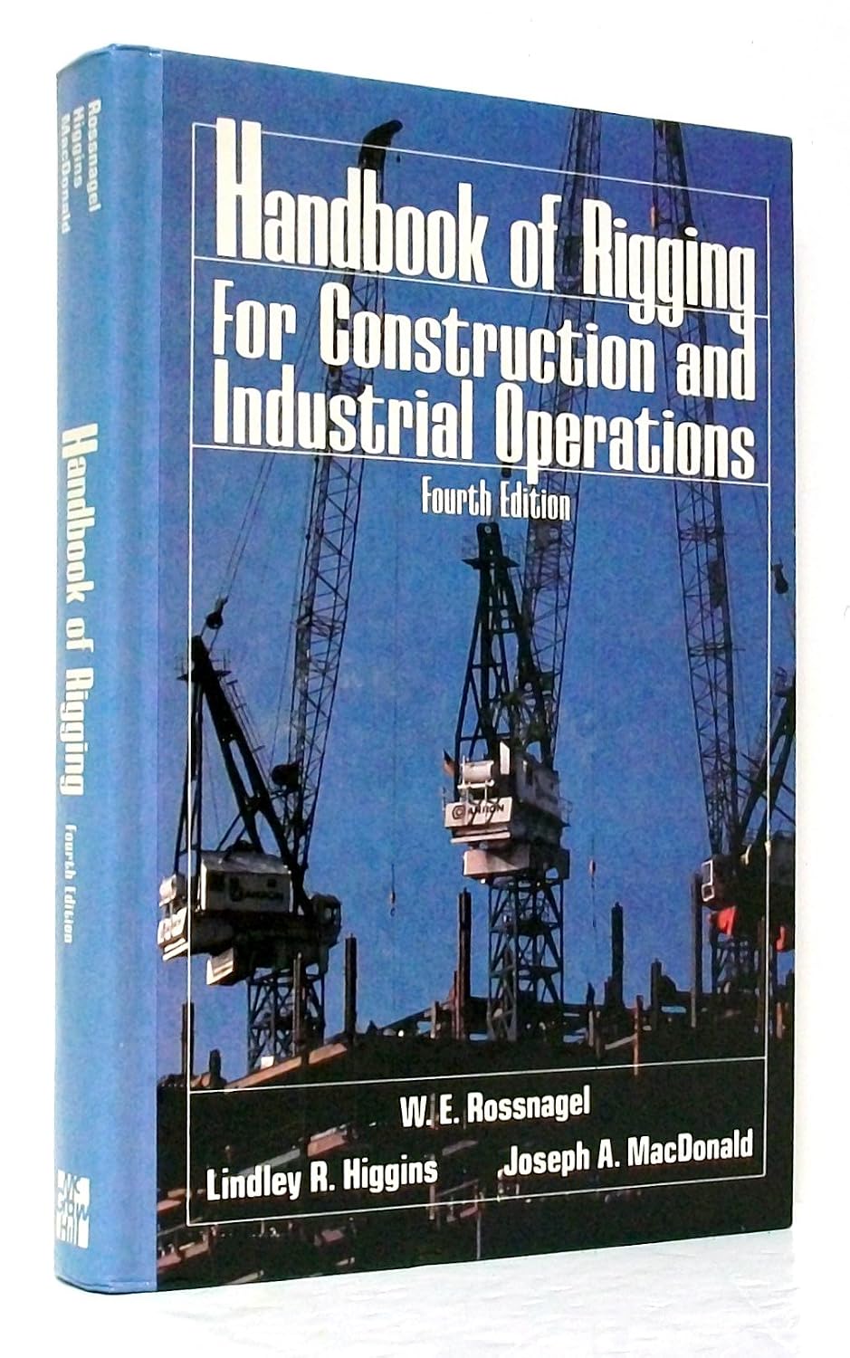 Handbook of Rigging: For Construction and Industrial Operation (4th Edition) by Joseph MacDonald, W. Rossnagel & Lindley Higgins