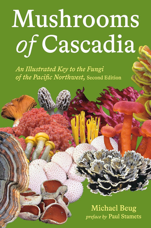 Mushrooms of Cascadia, Second Edition: An Illustrated Key to the Fungi of the Pacific Northwest: An Illustrated Key to the Fungi of the Pacific Northwest
