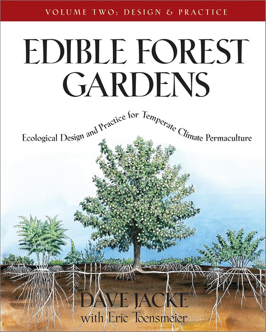 Edible Forest Gardens, Volume II: Ecological Design and Practice for Temperate-Climate Permaculture: Ecological Design and Practice for Temperate-Climate Permaculture