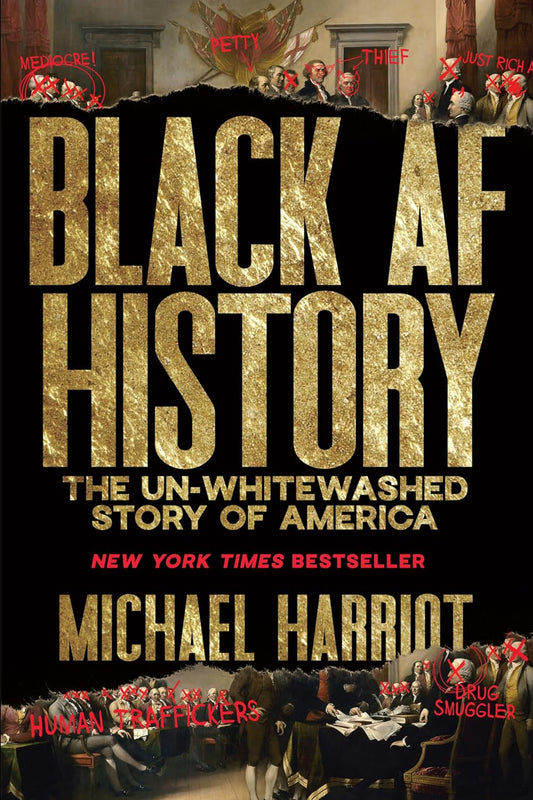 Black AF History: The Un-Whitewashed Story of America: The Un-Whitewashed Story of America
