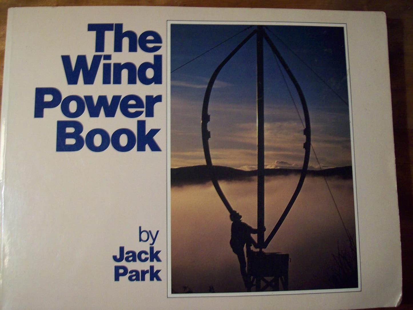 The Wind Power Book by Jack Park