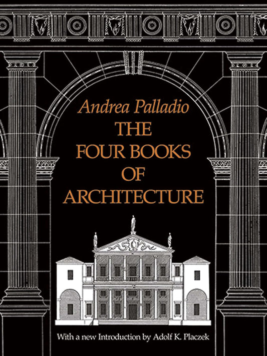 The Four Books of Architecture by Andrea Palladio