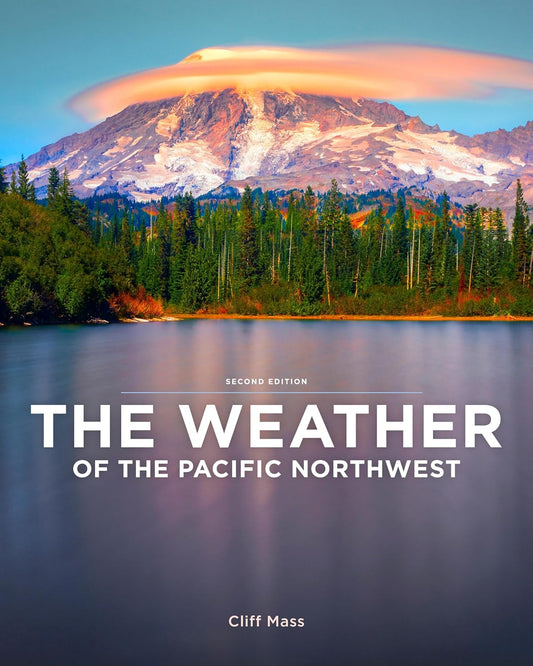 The Weather of the Pacific Northwest (2ND ed.) by Cliff Mass