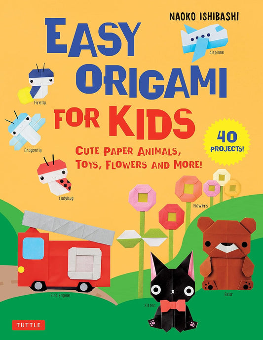 Easy Origami for Kids: Cute Paper Animals, Toys, Flowers and More! (40 Projects) by Naoko Ishibashi