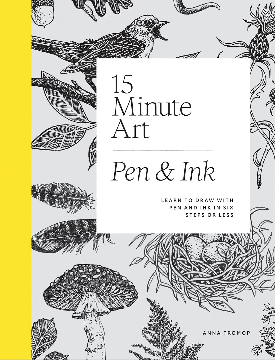 15-Minute Art: Pen and Ink-Learn to Draw with Pen and Ink in Six Steps or Less