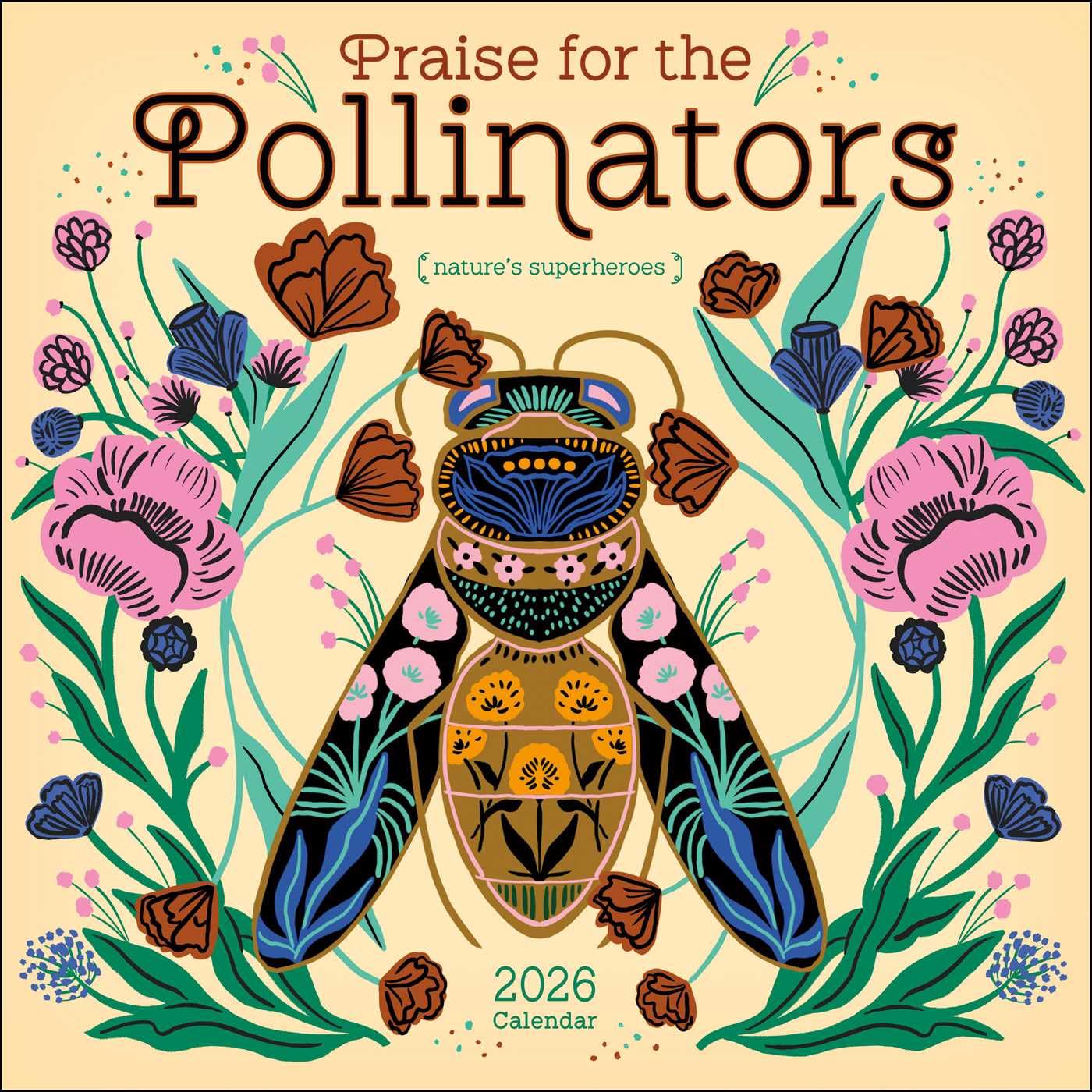 Praise for the Pollinators 2026 Wall Calendar: Nature's Superheroes by Amber Lotus Publishing