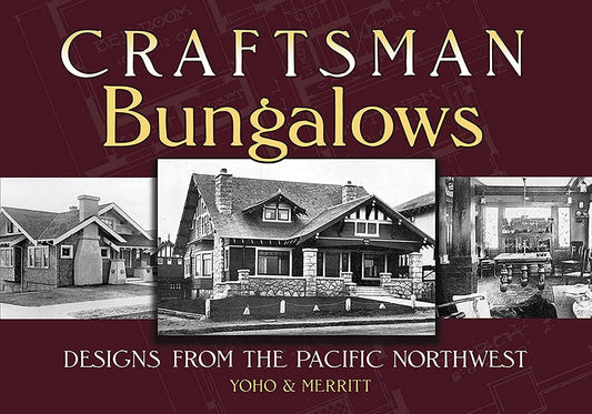 Craftsman Bungalows: Designs from the Pacific Northwest: Designs from the Pacific Northwest