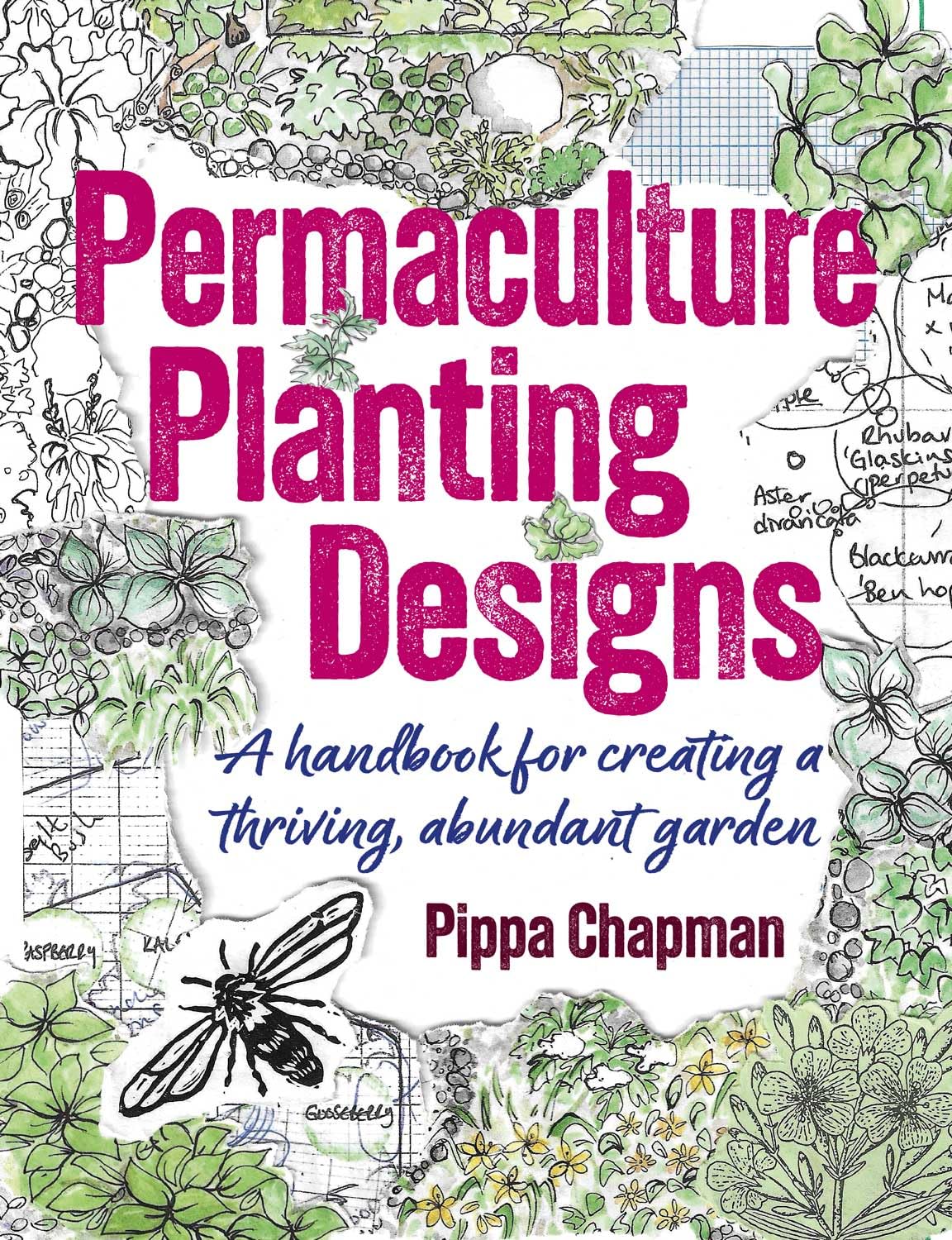 Permaculture Planting Designs: A Handbook for Creating a Thriving, Abundant Garden