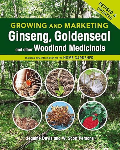 Growing and Marketing Ginseng, Goldenseal and Other Woodland Medicinals: 2nd Edition (Revised and Updated): 2nd Edition