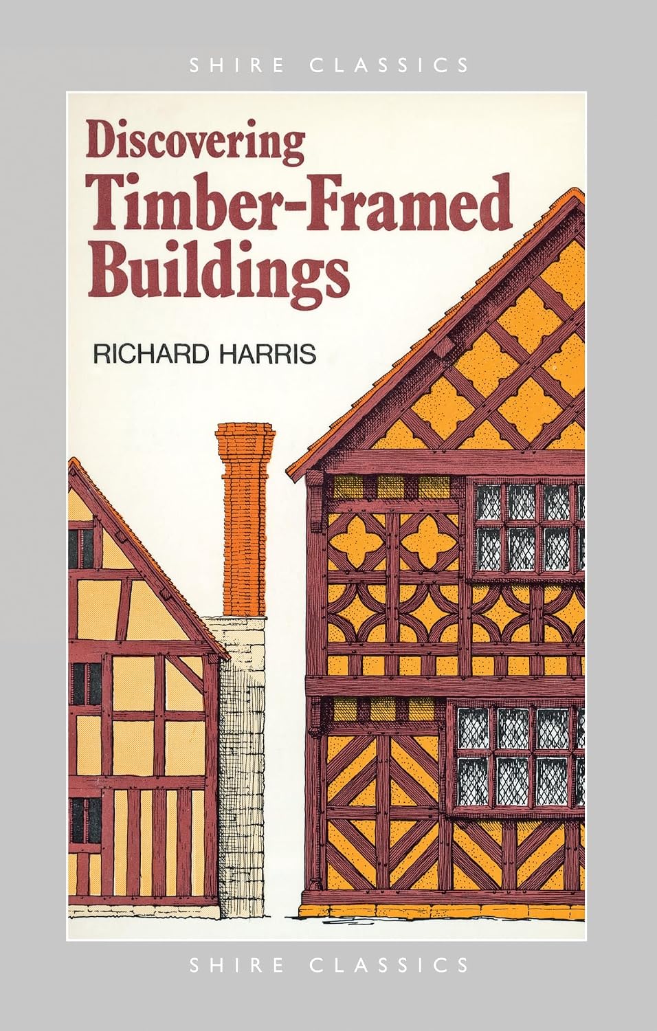 Discovering Timber-framed Buildings by Richard Harris