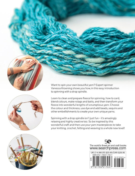 Yarn Spinning with a Modern Twist: How to Create Your Own Gorgeous Yarns Using a Drop Spindle: How to Create Your Own Gorgeous Yarns Using a Drop Spindle