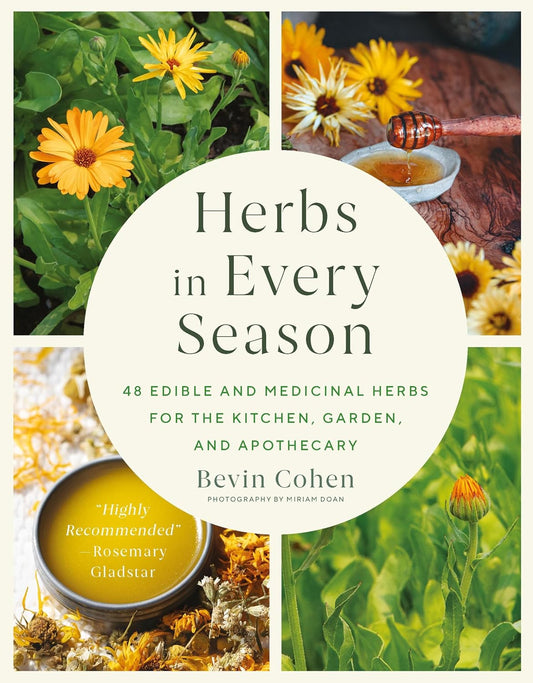 Herbs in Every Season: 48 Edible and Medicinal Herbs for the Kitchen, Garden, and Apothecary: 48 Edible and Medicinal Herbs for the Kitchen, Garden, and Apothecary