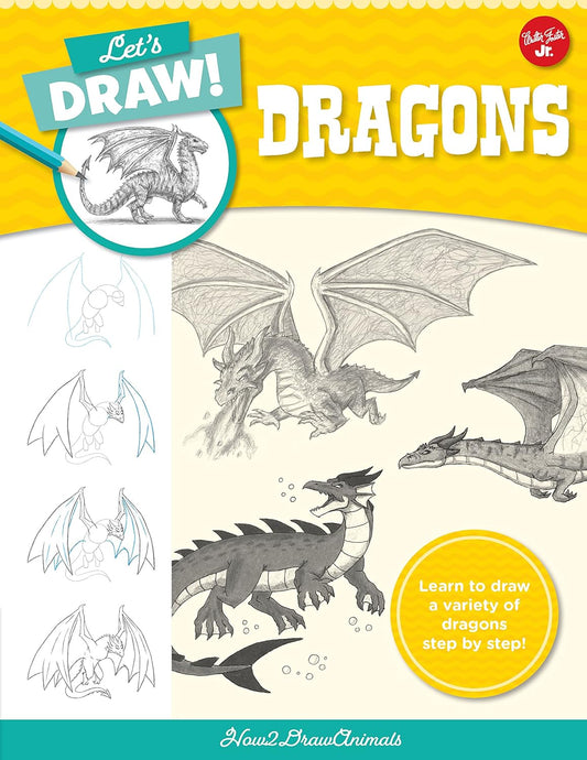 Let's Draw Dragons: Learn to Draw a Variety of Dragons Step by Step!: Learn to Draw a Variety of Dragons Step by Step!