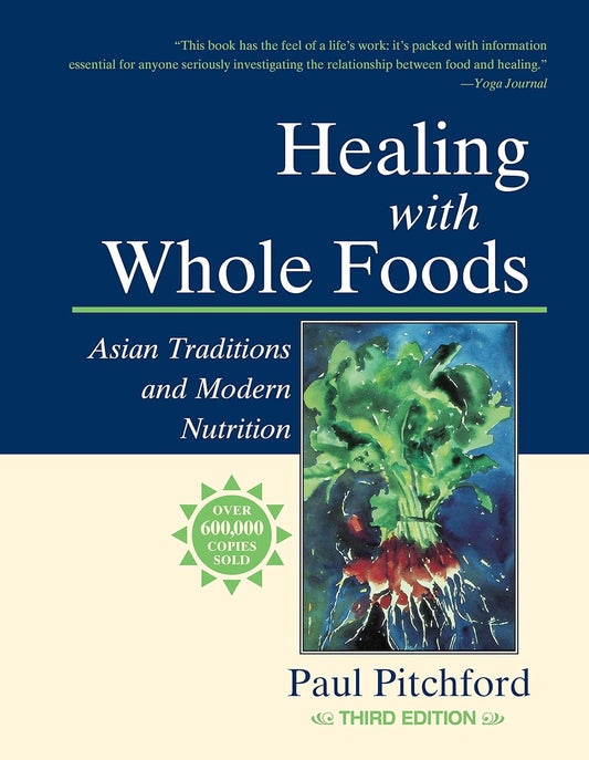 Healing with Whole Foods, Third Edition: Asian Traditions and Modern Nutrition: Asian Traditions and Modern Nutrition