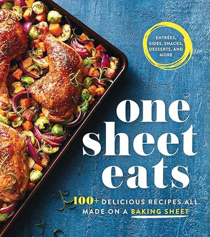 One Sheet Eats: 100+ Delicious Recipes All Made on a Baking Sheet by Oxmoor House