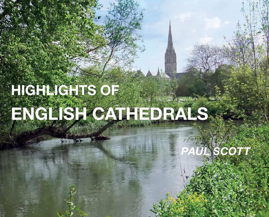 Highlights of English Cathedrals: Discover the architecture, beauty and inspiration of British Cathedrals: Discover the architecture, beauty and inspiration of British Cathedrals