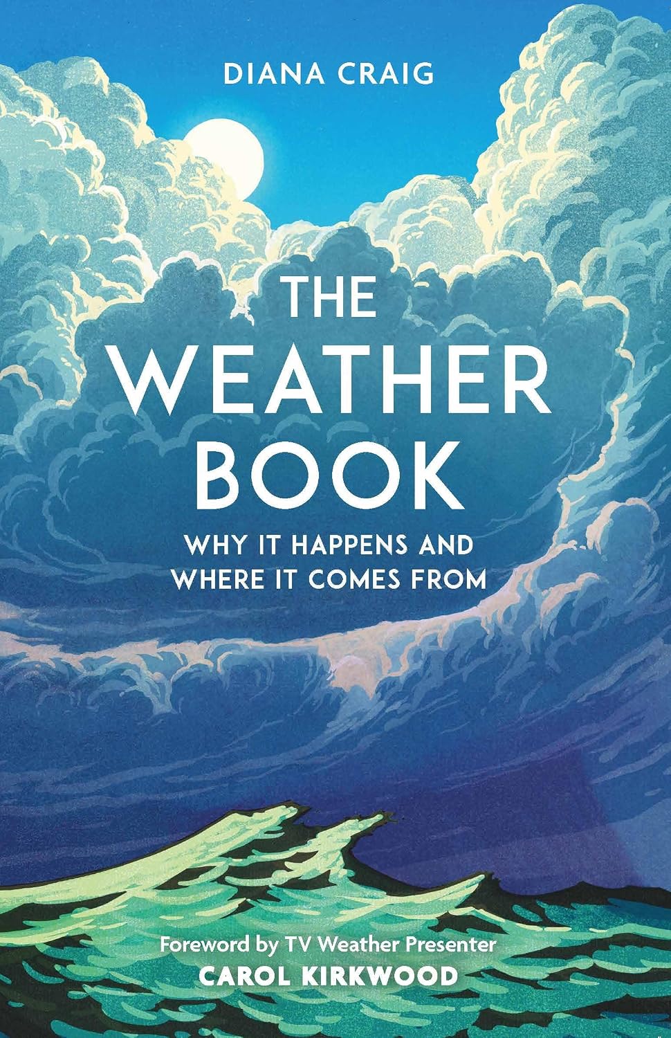 The Weather Book: Why It Happens & Where It Comes From by Diana Craig