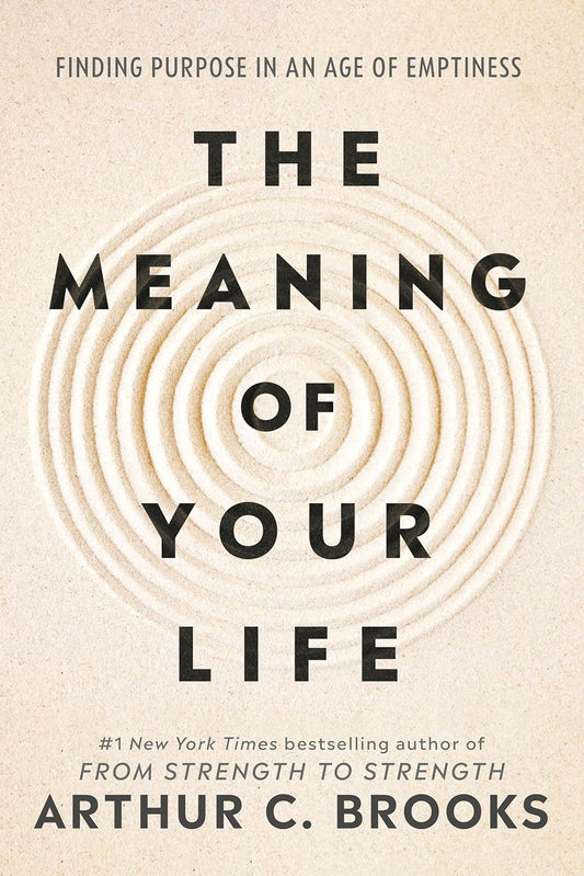 The Meaning of Your Life: Finding Purpose in an Age of Emptiness: Finding Purpose in an Age of Emptiness