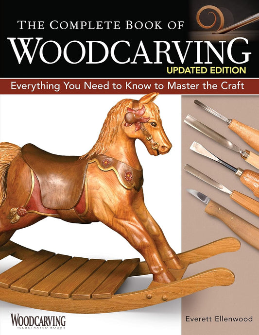 The Complete Book of Woodcarving, Updated Edition: Everything You Need to Know to Master the Craft: Everything You Need to Know to Master the Craft