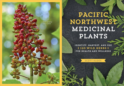 Pacific Northwest Medicinal Plants: Identify, Harvest, and Use 120 Wild Herbs for Health and Wellness by Scott Kloos