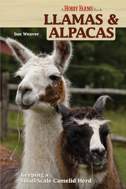 Llamas and Alpacas: Small-Scale Herding for Pleasure and Profit by Sue Weaver
