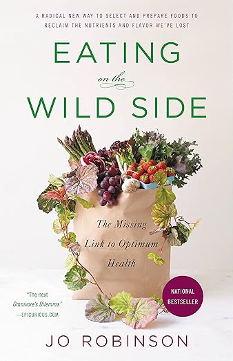 Eating on the Wild Side: The Missing Link to Optimum Health: The Missing Link to Optimum Health
