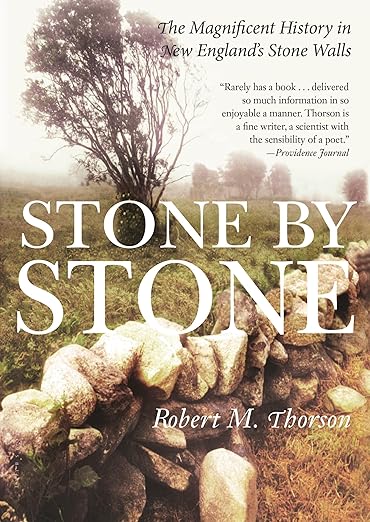 Stone by Stone: The Magnificent History in New England's Stone Walls: The Magnificent History in New England's Stone Walls