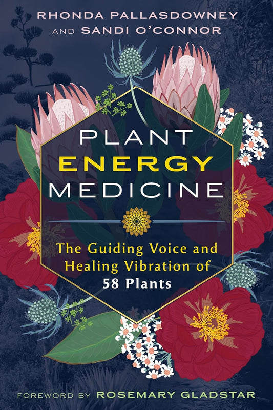 Plant Energy Medicine: The Guiding Voice and Healing Vibration of 58 Plants: The Guiding Voice and Healing Vibration of 58 Plants