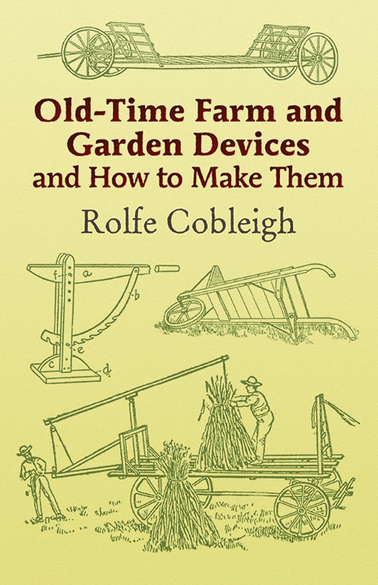 Old-Time Farm and Garden Devices and How to Make Them