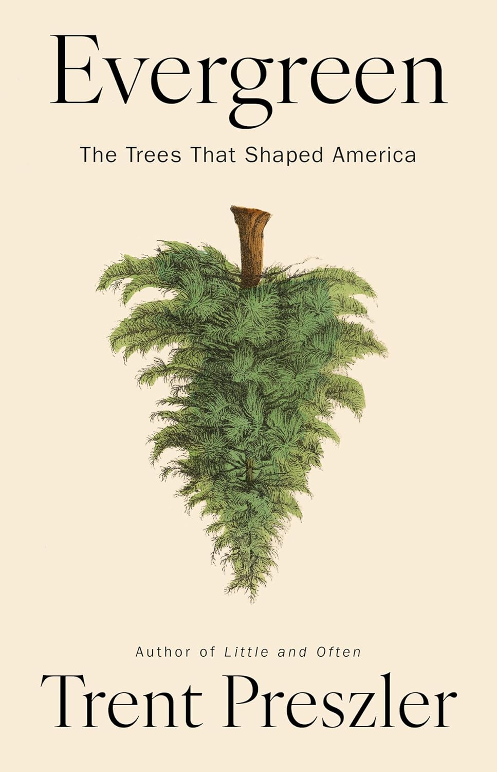 Evergreen: The Trees That Shaped America: The Trees That Shaped America