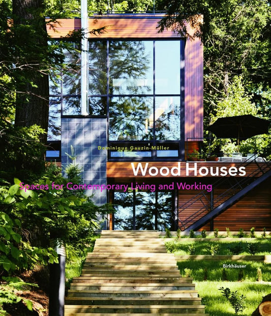 Wood Houses: Spaces for Contemporary Living and Working by Dominique Gauzin-Müller