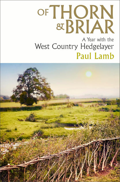 Of Thorn & Briar: A Year with the West Country Hedgelayer
