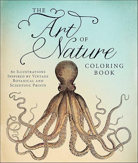 The Art of Nature Coloring Book: 60 Illustrations Inspired by Vintage Botanical and Scientific Prints: 60 Illustrations Inspired by Vintage Botanical and Scientific Prints