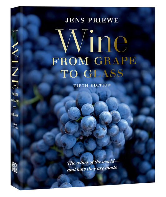 Wine from Grape to Glass: The Complete Wine Guide and Atlas: The Complete Wine Guide and Atlas