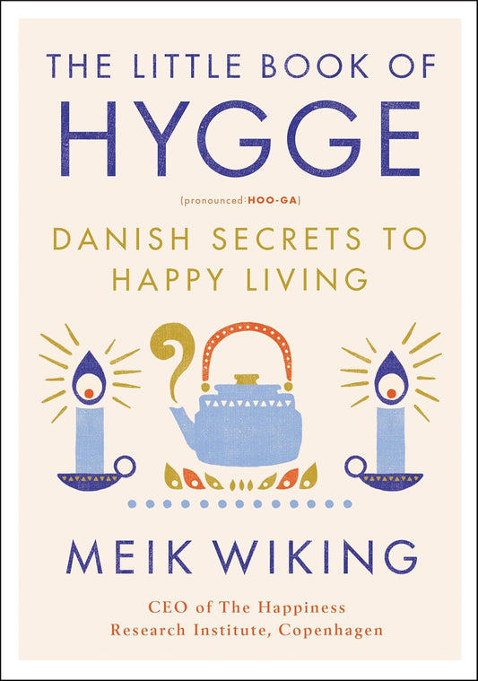 The Little Book of Hygge: Danish Secrets to Happy Living by Meik Wiking