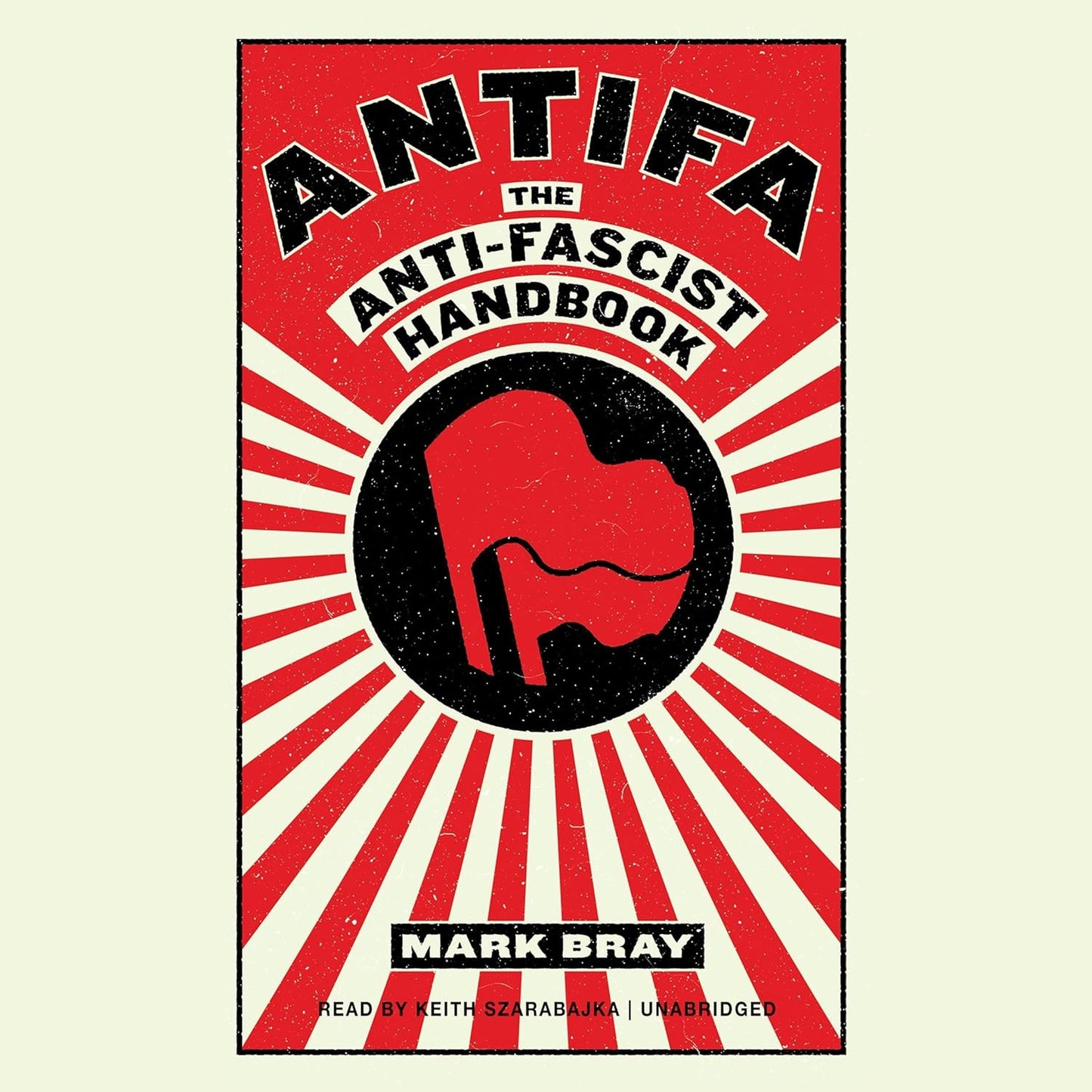 Antifa: The Anti-Fascist Handbook: The Anti-Fascist Handbook