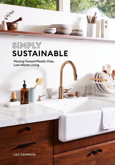 Simply Sustainable: Plastic-Free, Low-Waste Living by Lily Cameron