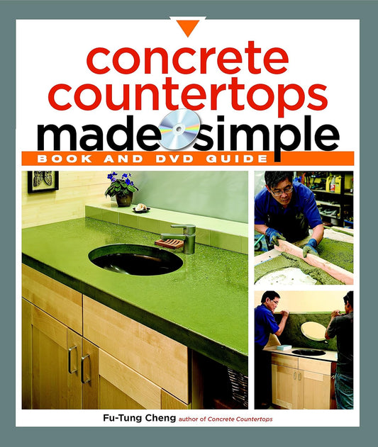 Concrete Countertops Made Simple: A Step-By-Step Guide with DVD by Fu-Tung Cheng