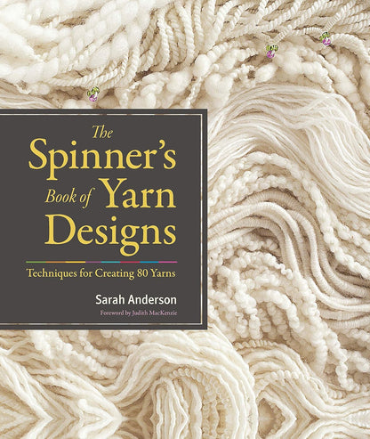 The Spinner's Book of Yarn Designs: Techniques for Creating 80 Yarns: Techniques for Creating 80 Yarns