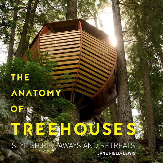 The Anatomy of Treehouses by Jane Field-Lewis